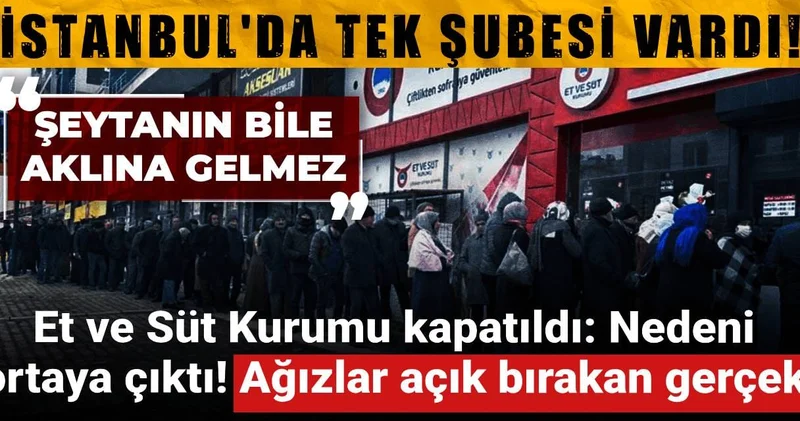 Kuyrukları ile meşhur Et ve Süt Kurumu kapatıldı: Nedeni ortaya çıktı! Ağızları açık bırakan gerçek