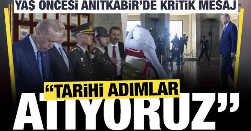 YAŞ öncesi Erdoğan dan Anıtkabir Özel Defteri ne kritik mesaj: Tarihi adımlar atıyoruz