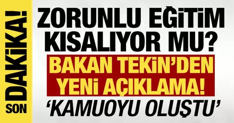 Zorunlu eğitim kısalıyor mu? Bakan Tekin den açıklama geldi: Kamuoyu oluştu
