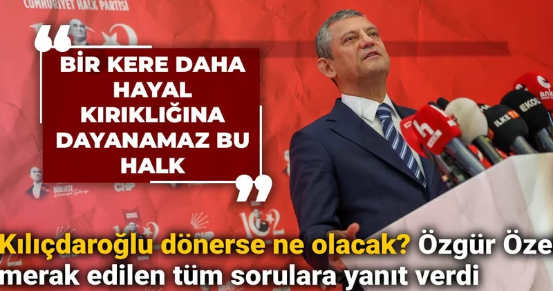 Kılıçdaroğlu dönerse ne olacak? Özgür Özel merak edilen tüm sorulara yanıt verdi