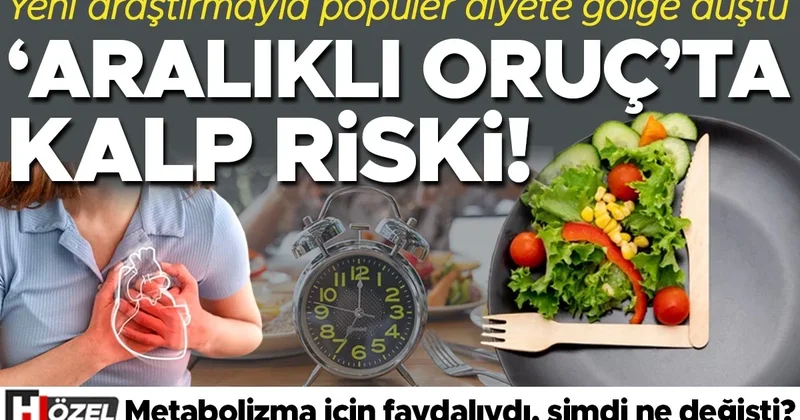Yeni araştırmayla popüler diyete gölge düştü: ‘Aralıklı oruç’ta kalp riski! Yeme süresi azaldıkça tehlike büyüyor mu? 5 SORU 5 YANIT