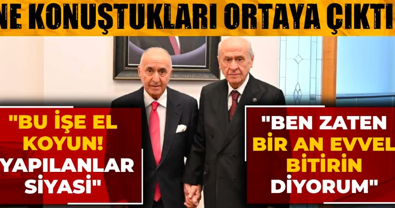 Hikmet Çetin bu işe el koyun deyince Bahçeli Ben zaten bir an evvel bitirin diyorum demiş!