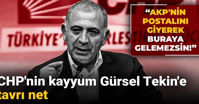 CHP nin kayyum Gürsel Tekin e tavrı net: AKP nin postalını giyerek buraya gelemezsin!