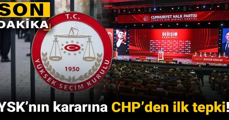 Son dakika YSK’nın kararına CHP’den ilk tepki!