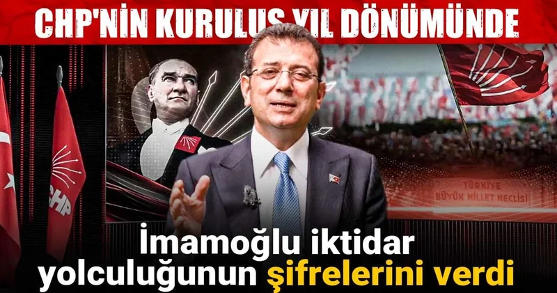 CHP nin kuruluş yıl dönümünde İmamoğlu iktidar yolculuğunun şifrelerini verdi