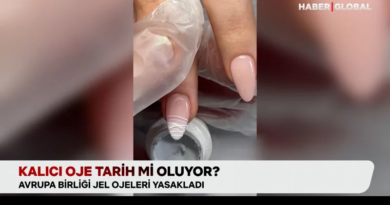 Kalıcı oje tarih mi oluyor? Avrupa Birliği jel ojeleri yasakladı!