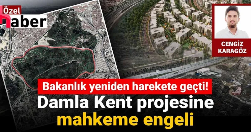 Damla Kent Projesi’ne mahkeme freni: Bakanlık yeniden devrede