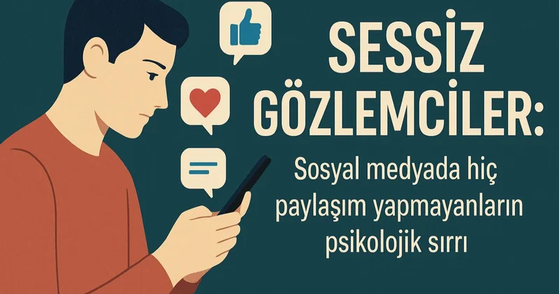 Sosyal medyanın sessizleri: Paylaşmaz, beğenmez, yorum yapmazlar… Peki neden?