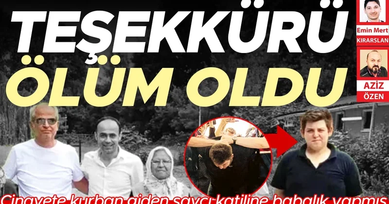 Cinayete kurban giden savcı katiline babalık yapmış