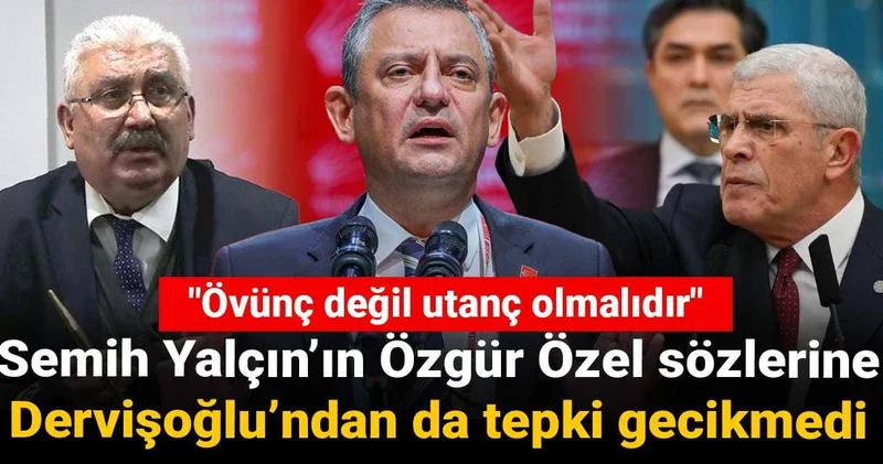 Semih Yalçın’ın Özgür Özel sözlerine Dervişoğlu’ndan da tepki gecikmedi: Övünç değil utanç olmalıdır