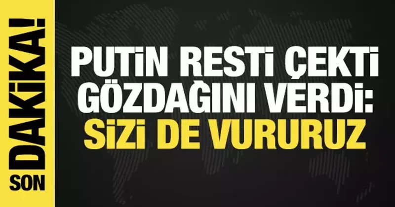 Putin den Batı ya Ukrayna resti: Meşru hedef olursunuz