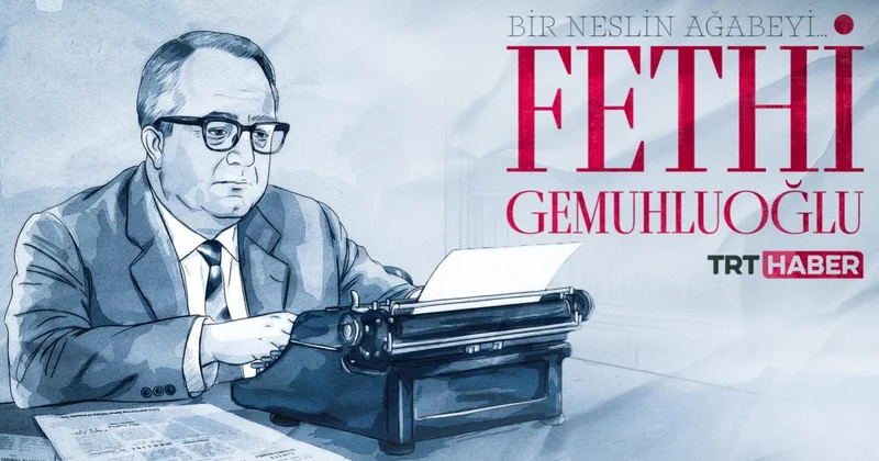 Bir neslin ağabeyi Fethi Gemuhluoğlu