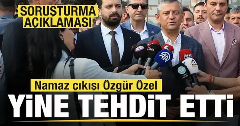 Namaz çıkışı Özgür Özel yine tehdit etti! Soruşturma açıklaması