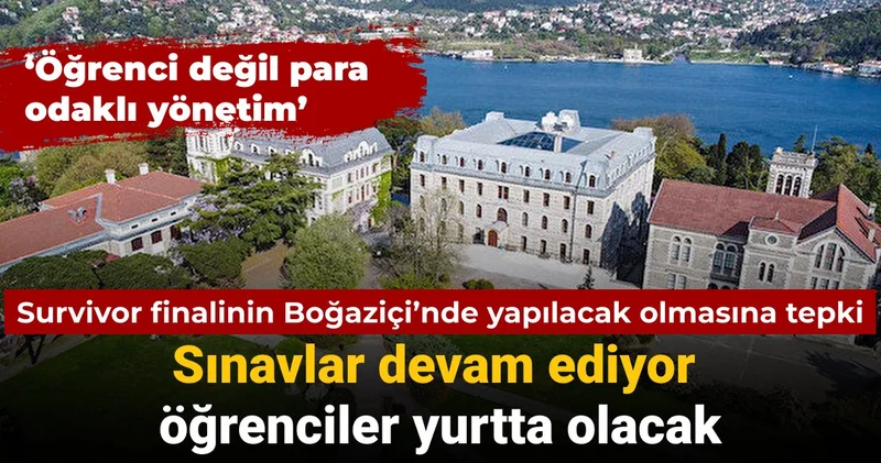Boğaziçi nde Survivor finaline tepki: Sınavlar devam ediyor, öğrenciler okulda