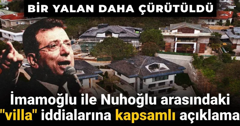 Bir yalan daha çürütüldü: İmamoğlu ile Nuhoğlu arasındaki villa iddialarına kapsamlı açıklama