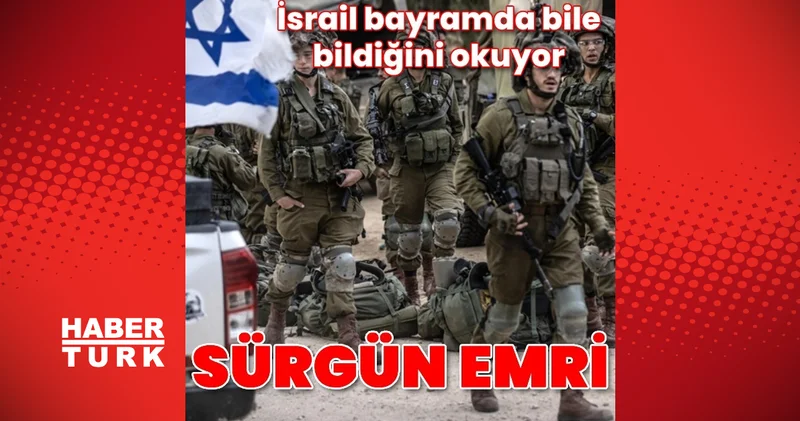 İsrail den bayramda sürgün talimatı Dış Haberler