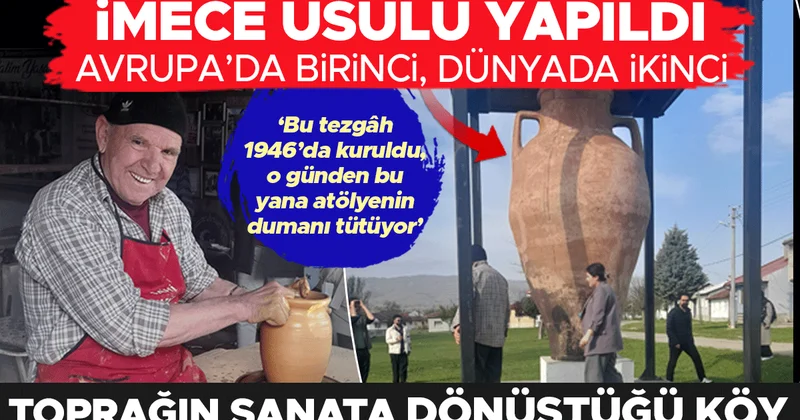 Toprakla sanatın buluştuğu köy İmece usulü yapıldı, Türkiye nin en büyük çömleği bu köyde