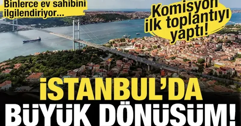 İstanbul için ilk toplantı yapıldı! 600 bin konut için gaza basılacak!