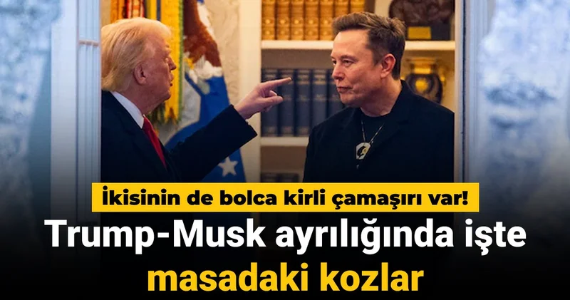 Trump Musk ayrılığında işte masadaki kozlar: İkisinin de bolca kirli çamaşırı var!