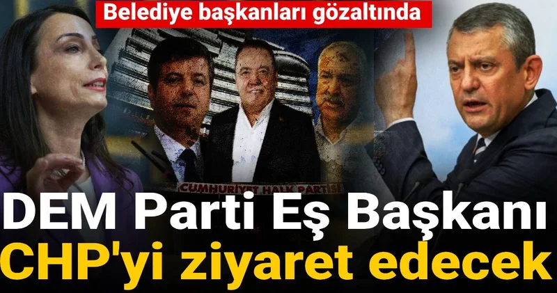 Belediye başkanları gözaltında: DEM Parti Eş Başkanı, CHP yi ziyaret edecek