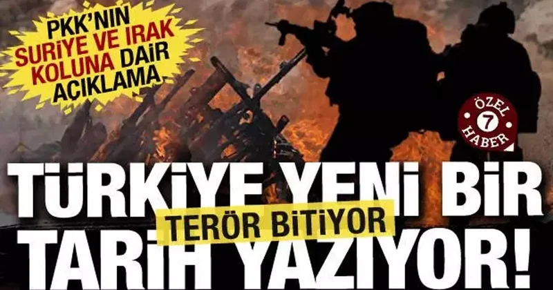 Türkiye Terörü bitirerek tarih yazıyor: PKK nın Suriye ve Irak koluna dair açıklama