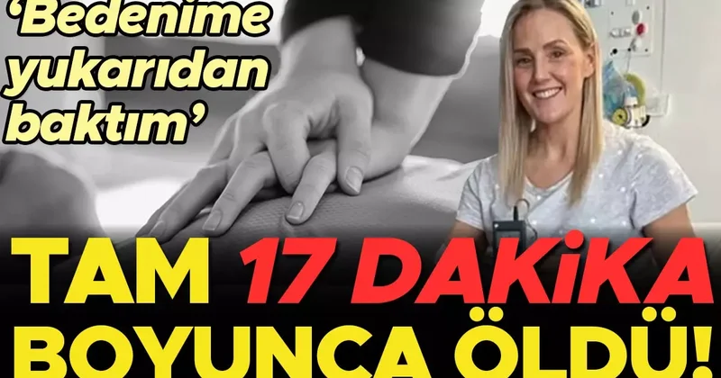 17 dakika boyunca öldü, mucize şekilde hayata geri döndü! ‘Çatının yakınında süzülüyor, bedenime yukarıdan bakıyordum’