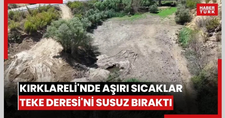 Kırklarelinde aşırı sıcaklar Teke Deresini susuz bıraktı