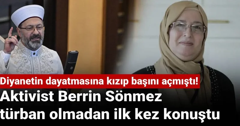 Diyanetin dayatmasına kızıp başını açmıştı! Aktivist Berrin Sönmez türban olmadan ilk kez konuştu