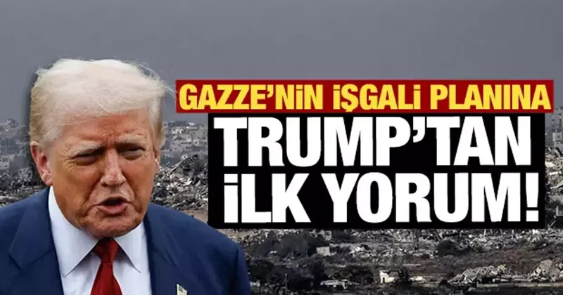 Gazze nin işgali planına Trump tan ilk yorum: İsrail e kalmış bir durum
