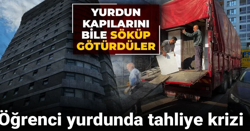 Öğrenci yurdunda tahliye krizi! Yurdun kapılarını bile söküp götürdüler