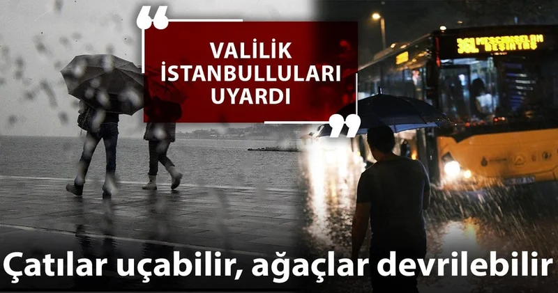 Valilikten sağanak uyarısı: Çatılar uçabilir, ağaçlar devrilebilir