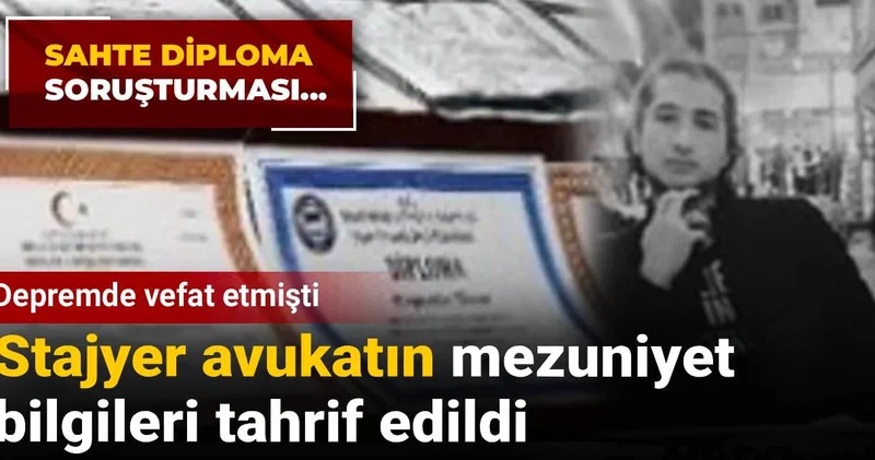 Depremde vefat etmişti: Stajyer avukatın mezuniyet bilgileri tahrif edildi