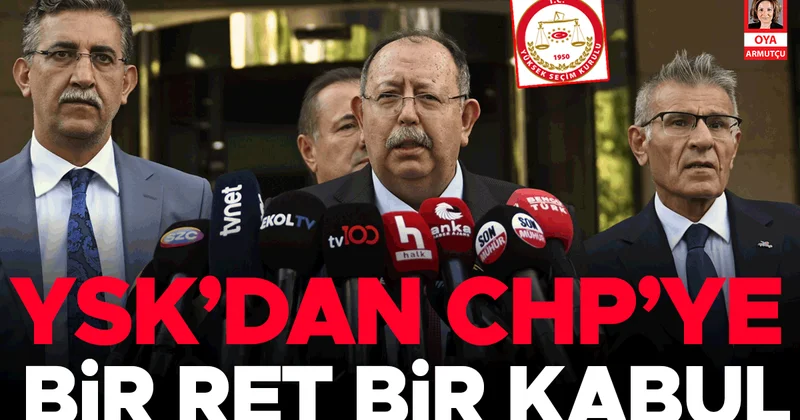 YSK’dan CHP’ye bir ret bir kabul