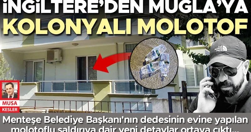 İngiltere’den Muğla’ya kolonyalı molotof