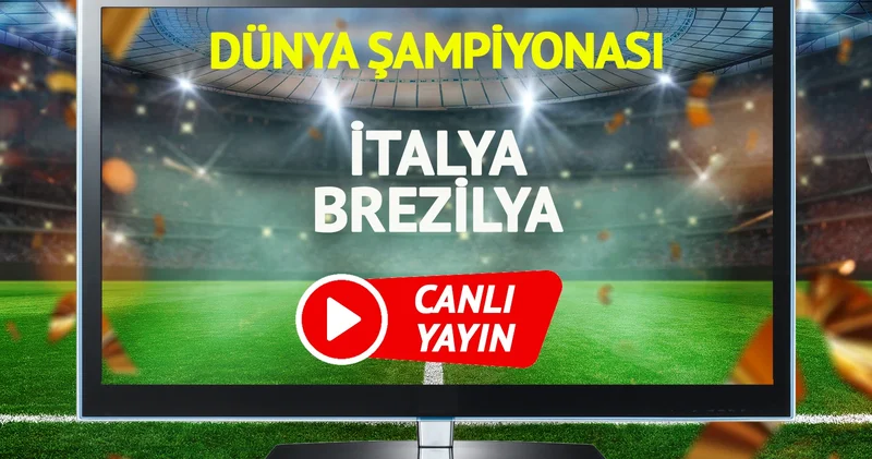 CANLI YAYIN İtalya Brezilya Maçı