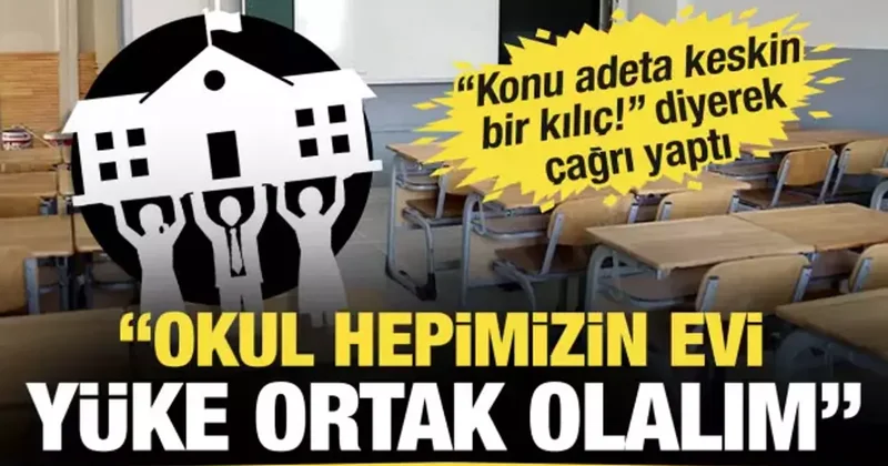 Öğrenci velilerine çağrı: Okul hepimizin evidir, yükü ortak olmalıdır