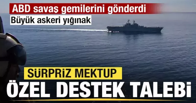 ABD savaş gemilerini gönderdi! Sürpriz mektup! Destek talebi