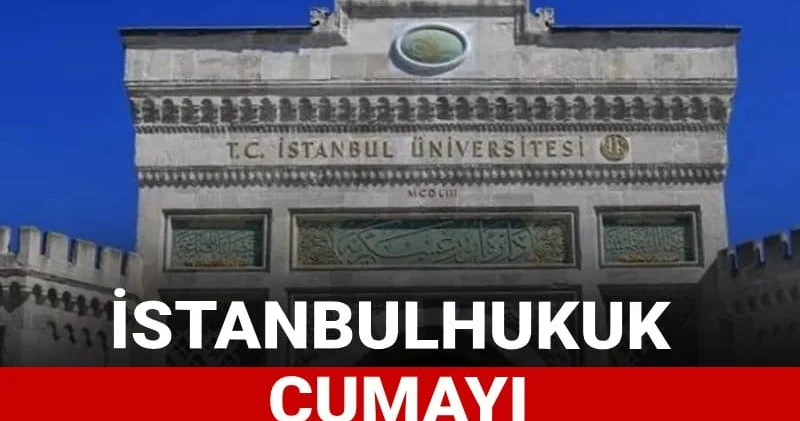 İstanbul Üniversitesi Hukuk Fakültesi cumayı tatil ilan etti