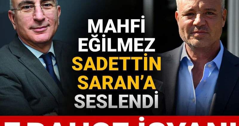 Sadettin Saran a Mahfi Eğilmez isyanı