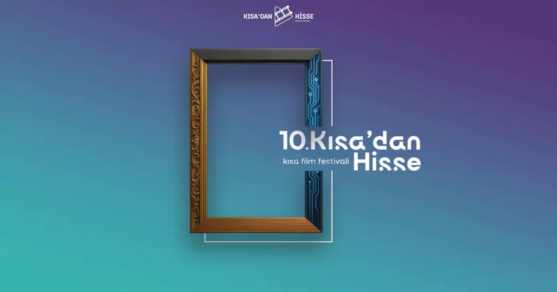 10. Kısa dan Hisse Kısa Film Festivali başvuruları sona erdi