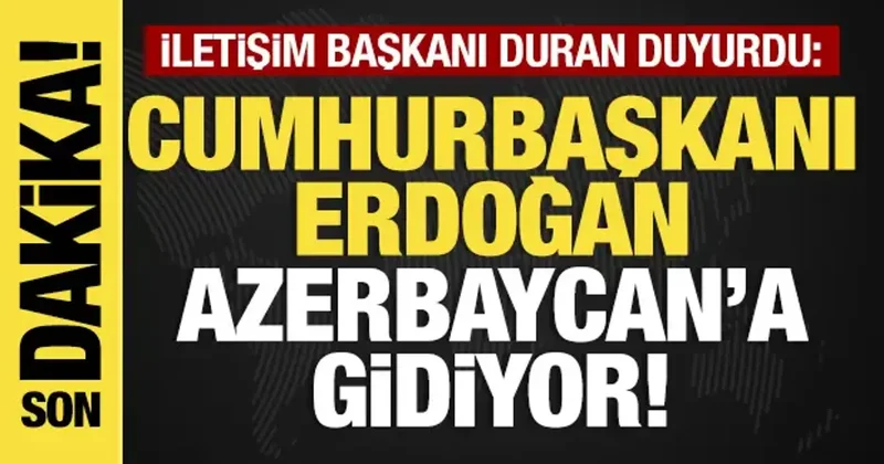 Son dakika... Başkan Erdoğan Azerbaycan a gidiyor!