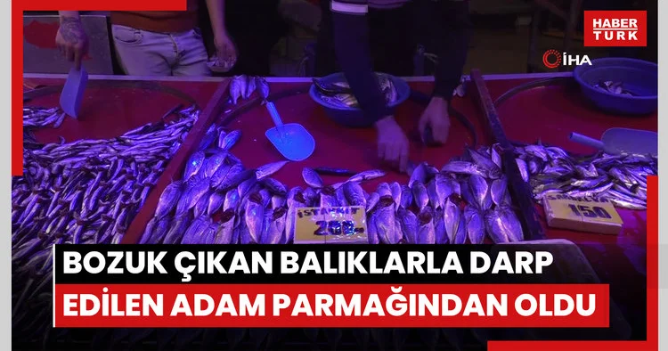 Bozuk çıkan ve iade etmek istediği balıklarla darp edilen adam parmağından oldu