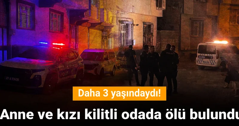 Anne ve kızı kilitli odada ölü bulundu