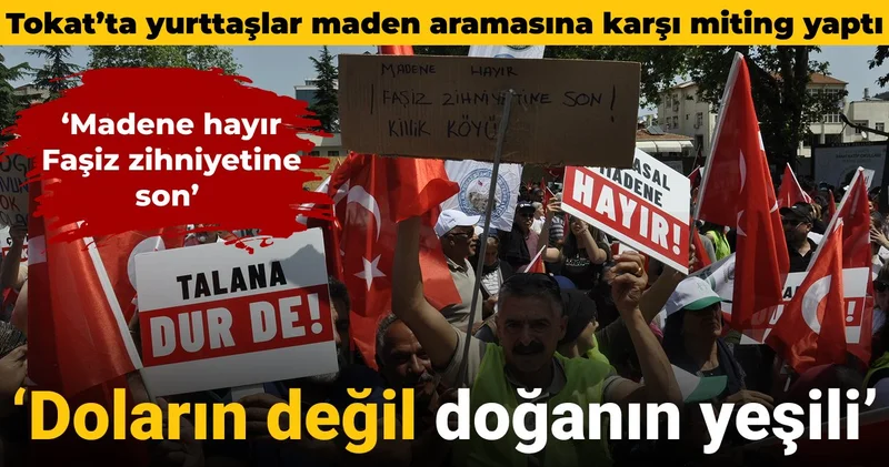 Tokat’ta maden aramasına karşı miting: Doların değil doğanın yeşili