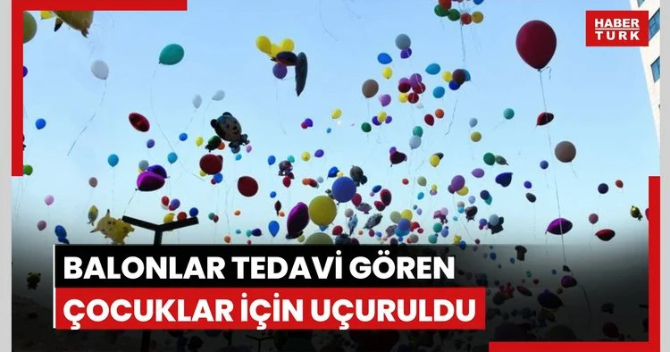 İzmir’de balonlar kanser tedavisi gören çocuklar için uçturuldu