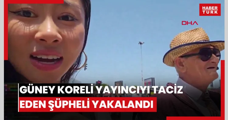 ’de Güney Koreli yayıncıyı taciz eden şüpheli yakalandı