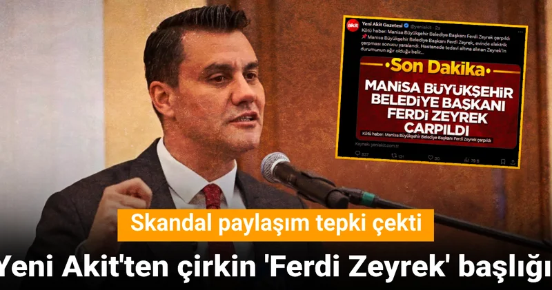 Yeni Akit ten çirkin Ferdi Zeyrek başlığı! Skandal paylaşım tepki çekti