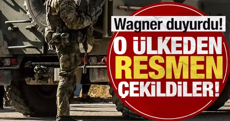 Wagner duyurdu! O ülkeden resmen çekildiler