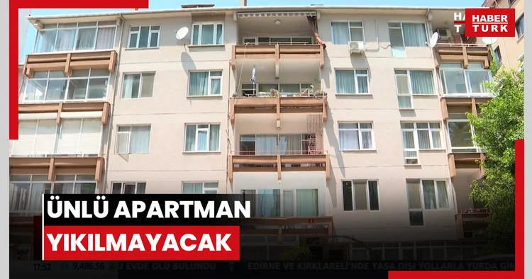 Ünlü apartman yıkılmayacak