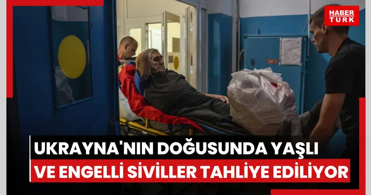 Ukrayna nın doğusunda yaşlı ve engelli siviller tahliye ediliyor